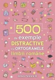 500 de exemple distractive cu ortogramele limbii romane - Paralela 45
