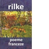 Poeme franceze - Rainer Maria Rilke, Constantin Abaluta
