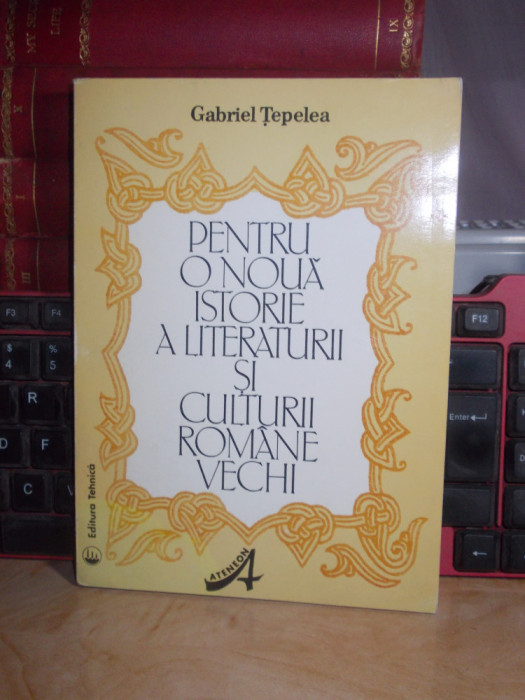 GABRIEL TEPELEA - PENTRU O NOUA ISTORIE A LITERATURII ROMANE VECHI ,CU AUTOGRAF#