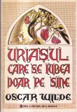 Oscar Wilde - Uriasul care se iubea doar pe sine, Editura Arta Grafica, 1993, 68 pagini, Format 13x20 cm, Romana, Brosata