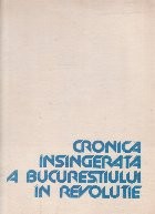 Cronica insingerata a Bucurestiului in Revolutie foto