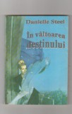 Bnk ant Danielle Steel - In valtoarea destinului, Alta editura, Brosata