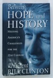 BETWEEN HOPE AND HISTORY, MEETING AMERICA'S CHALLENGES FOR THE 21ST CENTURY by PRESIDENT BILL CLINTON, 1996