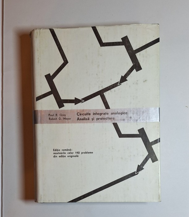 Circuite integrate analogice. Analiză și proiectare &ndash; Aut. Paul R. Gray, Robert G. Meyer, Ed. Tehnică, 1983
