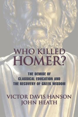 Who Killed Homer: The Demise of Classical Education and the Recovery of Greek Wisdom foto