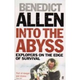 Benedict Allen - Into the abyss - explorers on the edge of survival - 110703