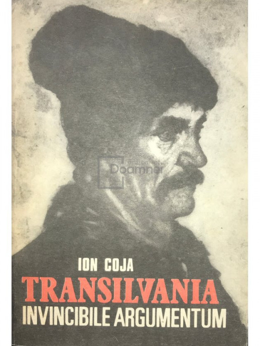 Ion Coja - Transilvania - Invincibile argumentum (editia 1990)