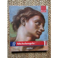 VIATA SI OPERA LUI MICHELANGELO , COLECTIA PICTORI DE GENIU , 2009
