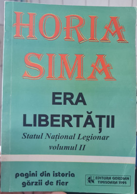 HORIA SIMA ERA LIBERTATII STATUL NATIONAL LEGIONAR VOL 2 MISCAREA LEGIONARA 1995 foto