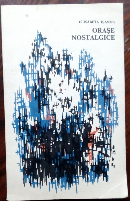 ELISABETA ISANOS - ORASE NOSTALGICE (VERSURI) [volum debut 1969 / tiraj 790 ex.]