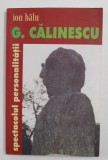 G. CALINESCU - SPECTACOLUL PERSONALITATII de ION BALU , 2004