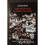 Solidaritatea - revanșa poloneză (ed. Felician Duică) (2007)