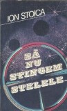 Sa nu stingem stelele... - Ion Stoica