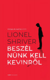 Besz&eacute;ln&uuml;nk kell Kevinről - Lionel Shriver