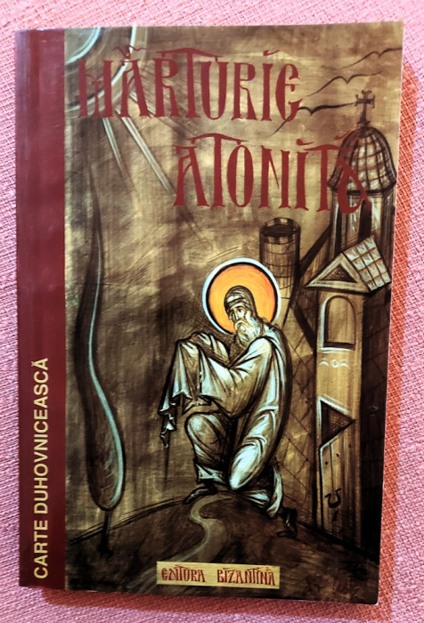 Marturie atonita. Editura Bizantina, 2000 - Gheron Iosif Vatopedinul