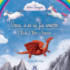 Vreau și eu să fiu unicorn / I Wish I Were a Unicorn - Hardcover - Anda Ansheen, Andreea Demirgian - Didactica Publishing House