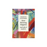 How Painting Happens (and Why It Matters)