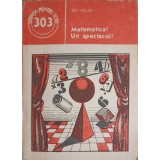 MATEMATICA! UN SPECTACOL!-GH. PAUN-249420