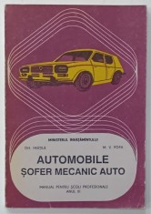 AUTOMOBILE , SOFER MECANIC AUTO , MANUAL PENTRU SCOLI PROFESIONALE , ANUL III de GH. FRATILA si M.V. POPA , 1993 foto