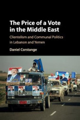 The Price of a Vote in the Middle East: Clientelism and Communal Politics in Lebanon and Yemen foto