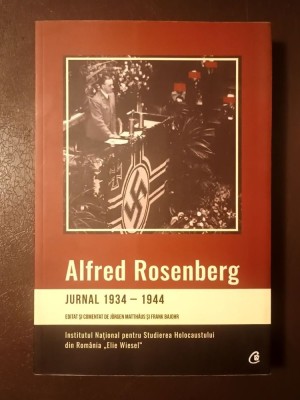 Alfred Rosenberg - Jurnal 1934 - 1944 (ed. Elisabeth Ungureanu; 2017) foto