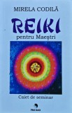 Cumpara ieftin Reiki pentru Maeștri. Caiet de seminar - 2020 - Mirela Codila (@P42)