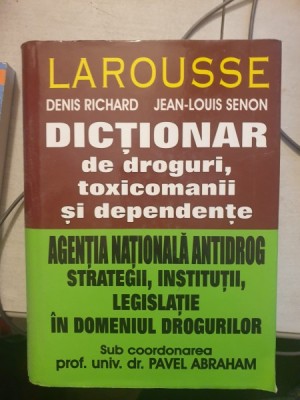 DICTIONAR DE DROGURI, TOXICOMANII SI DEPENDENTE. STRATEGII, INSTITUTII, LEGISLATIE IN DOMENIUL DROGURILOR de DENIS RICHARD foto