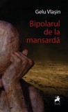 Bipolarul de la mansarda - Tracus Arte