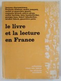 LE LIVRE ET LA LECTURE EN FRANCE par JACQUES CHARPENTREAU ...GENEVIEVE PATTE , 1968