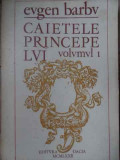 Caietele Princepelui Vol I - Eugen Barbu ,520651, Dacia