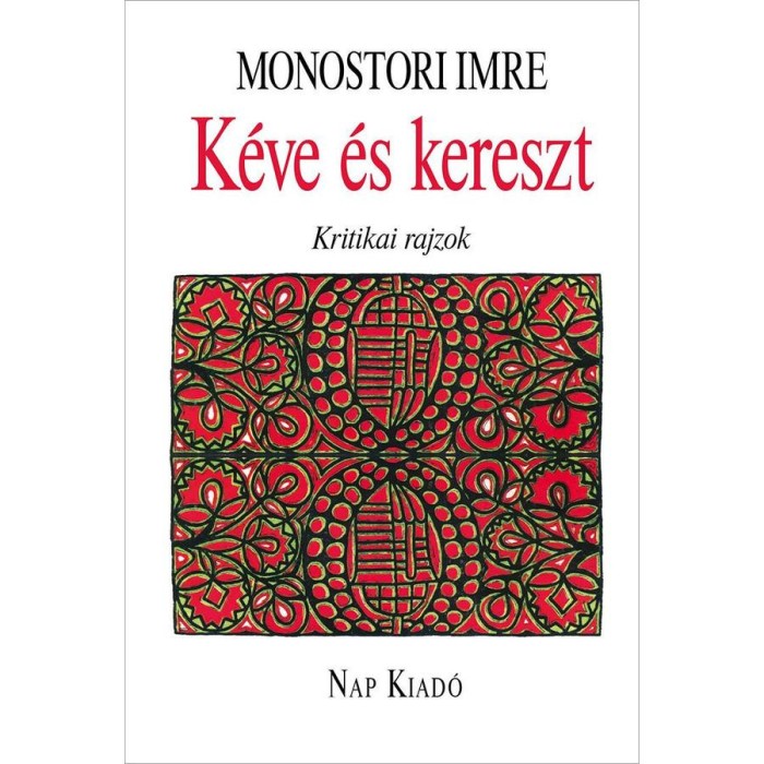 K&eacute;ve &eacute;s kereszt - Kritikai rajzok - Monostori Imre