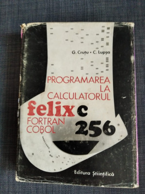 * PROGRAMAREA LA CALCULATORUL FELIX C256 - FORTRAN COBOL foto