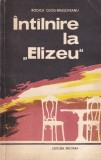 Rodica Ojog-Brasoveanu - Intalnire la Elizeu | Roman Politist Mister Suspans | Editia 1983 | Brosata | Romana