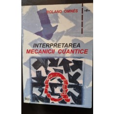 Interpretarea Mecanicii Cuantice - Roland Omnes