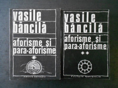 VASILE BANCILA - AFORISME SI PARA-AFORISME 2 volume foto