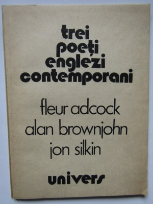TREI POETI ENGLEZI CONTEMPORANI-FLEUR ADCOCK, ALAN BROWNJOHN, JON SILKIN foto