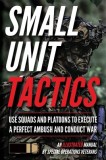 Small Unit Tactics An Illustrated Manual