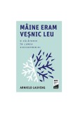 Maine eram vesnic leu. O calatorie in lumea schizofreniei - Trei