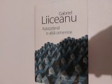 Asteptand o alta omenire Liiceanu
