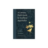 A Literary Field Guide to Southern Appalachia