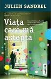 Viata care ma asteapta | Julien Sandrel, 2021, Trei