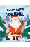 Cum am salvat Craciunul - Marie Tibi, Laure Macotta