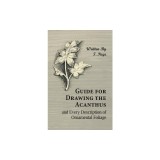 Guide for Drawing the Acanthus, and Every Description of Ornamental Foliage
