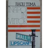 INAPOI IN VIITOR. BUCURESTI - NEW YORK - BUCURESTI-RADU TOMA-235552