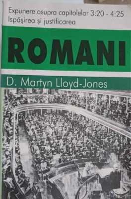 ROMANI. ISPASIREA SI JUSTIFICAREA. EXPUNERE ASUPRA CAPITOLELOR 3:20 - 4:25-D. MARTYN LLOYD-JONES-253036 foto