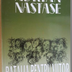 Batalia pentru viitor-Adrian Nastase