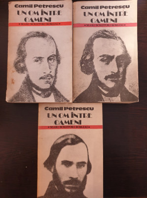 UN OM INTRE OAMENI - Camil Petrescu (3 volume - editura Cartea Romaneasca) foto
