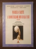 Sextil Pușcariu et al. - Marea carte a rom&acirc;nilor din Balcani vol. III (ed. Traian Bărbulescu)
