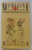 MEDICINE AND LABOUR , THE POLITICS OF A PROFESSION by STEVE WATKINS , 1987