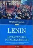 Stephane Courtois - Lenin. Inventatorul totalitarismului